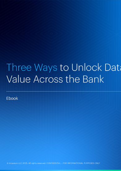 Three Ways to Unlock Data Value Across the Bank